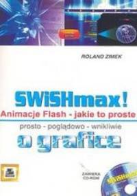 SWiSHmax! Animacje Flash + CD - Zimek Roland