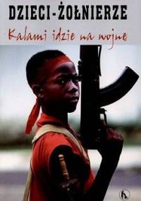 Dzieci - żołnierze. Kalami idzie na wojnę - Giuseppe Carrisi