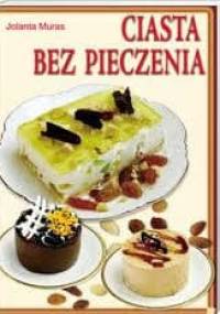 Ciasta bez pieczenia - Jolanta Muras