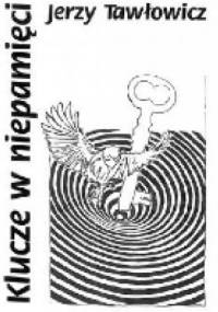 Klucze w niepamięci - Jerzy Tawłowicz