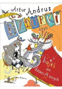 Bzdurki, czyli bajki dla dzieci (i) innych - Artur Andrus