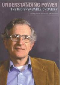 Understanding Power. The Indispensible Chomsky - Noam Chomsky