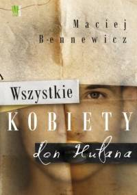 Wszystkie kobiety don Hułana - Maciej Bennewicz