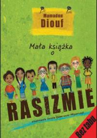 Mała książka o rasizmie - Mamadou Diouf, Dorota Rewerenda Młynarczyk