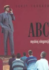 ABC męskiej elegancji - Jerzy Turbasa