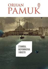 Stambuł. Wspomnienia i miasto - Orhan Pamuk