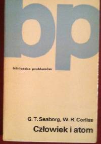 Człowiek i atom - G.T. Seaborg, W.R. Corliss
