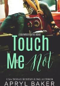 Touch Me Not - Apryl Baker