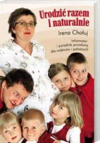 Urodzić razem i naturalnie - Irena Chołuj