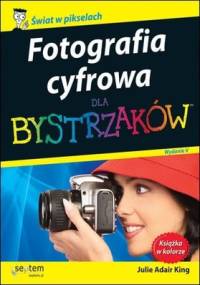 Fotografia cyfrowa dla bystrzaków - Julie Adair King