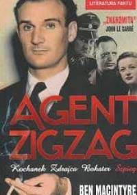Agent Zigzag : prawdziwa opowieść wojenna o Ediem Chapmanie - kochanku, zdrajcy, bohaterze, szpiegu - Ben Macintyre