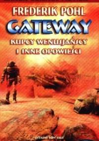 Gateway. Kupcy wenusjańscy i inne opowieści - Frederik Pohl
