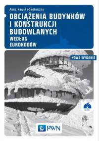 Obciążenia budynków i konstrukcji budowlanych według Eurokodów + CD - Anna Rawska-Skotniczy