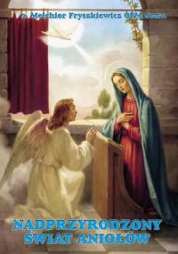 Nadprzyrodzony świat Aniołów - o. Melchior Fryszkiewicz