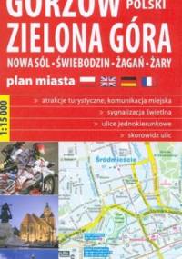 Gorzów Wielkopolski -Zielona Góra - Nowa Sól - Świebodzin - Żagań - Żary. Plan miasta. 1: 15000. ExprssMap - praca zbiorowa