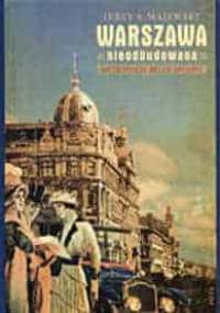 Warszawa nieodbudowana. Metropolia belle epoque - Jerzy S. Majewski