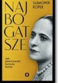 Najbogatsze. Jak powstawały fortuny Polek - Sławomir Koper