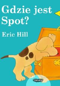 Gdzie jest Spot? - Eric Hill