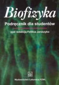 Biofizyka. Podręcznik dla studentów - Feliks Jaroszyk