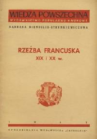 Rzeźba francuska XIX i XX w. - Barbara Bieniulis-Strynkiewiczowa