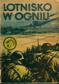 Lotnisko w ogniu - Janusz Korycki