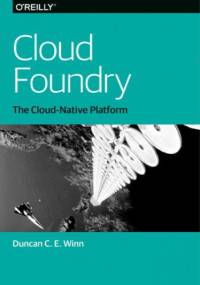 Cloud Foundry. The Cloud-Native Platform - C. E. Winn Duncan