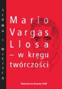 Mario Vargas Llosa - w kręgu twórczości - Joanna Wachowska