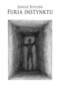 Furia instynktu - Janusz Styczeń