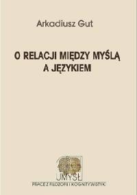 O relacji między myślą a językiem - Arkadiusz Gut