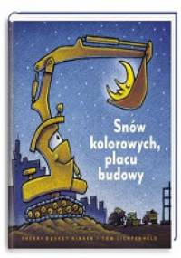 Snów kolorowych, placu budowy - Sherri Duskey Rinker