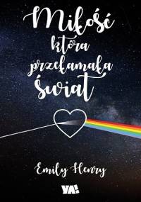 Miłość, która przełamała świat - Emily Henry
