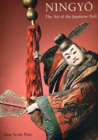 Ningyō, The Art of the Japanese Doll - Alan Scott Pate