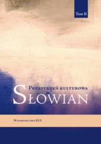 Przestrzeń kulturowa Słowian. Tom II
