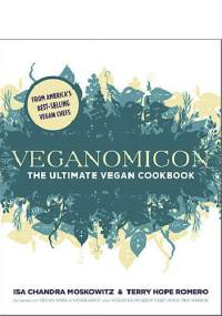 Veganomicon: The Ultimate Vegan Cookbook - Isa Chandra Moskowitz, Terry Hope Romero