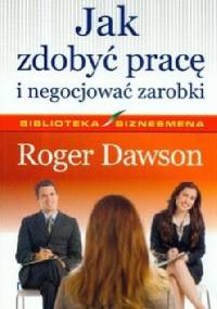 Jak zdobyć pracę i negocjować zarobki - Roger Dawson