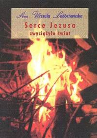Serce Jezusa zwyciężyło świat. Rozważania do Litanii do Serca Jezusowego - Św. Urszula Ledóchowska
