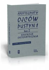 Apoftegmaty Ojców Pustyni, tom 2, Kolekcja systematyczna - Marek Starowieyski