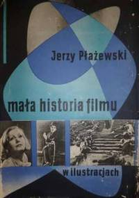 Mała historia filmu w ilustracjach - Jerzy Płażewski