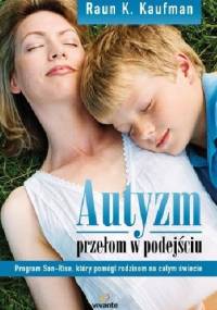 Autyzm. Przełom w podejściu - Raun K. Kaufman