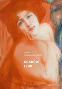 Kraków 1900 - Urszula Kozakowska- Zaucha