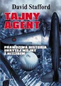 Tajny agent. Prawdziwa historia ukrytej wojny z Hitlerem - David Stafford