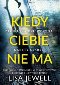 Kiedy ciebie nie ma - Lisa Jewell