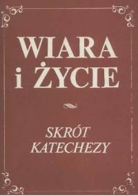 Katechizm religii katolickiej. Cz. 10, Wiara i życie. Skrót katechezy - Henryk Gulbinowicz
