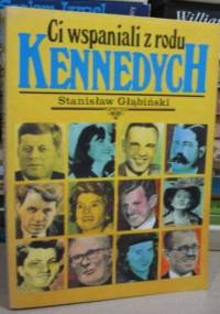Ci wspaniali z rodu Kennedych - Stanisław Głąbiński
