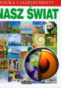 Nauka i Eksperymenty. Nasz Świat - praca zbiorowa