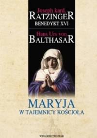 Maryja w tajemnicy Kościoła - Hans Urs von Balthasar, Benedykt XVI