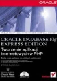 Oracle Database 10g Express Edition. Tworzenie aplikacji internetowych w PHP - Michael McLaughlin