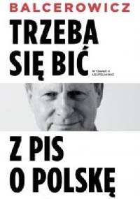 Trzeba się bić z PIS o Polskę - Leszek Balcerowicz