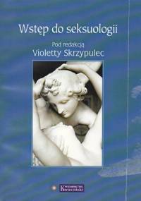 Wstęp do seksuologii - praca zbiorowa, Violetta Skrzypulec-Plinta