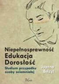 Niepełnosprawność – Edukacja – Dorosłość - Joanna Belzyt